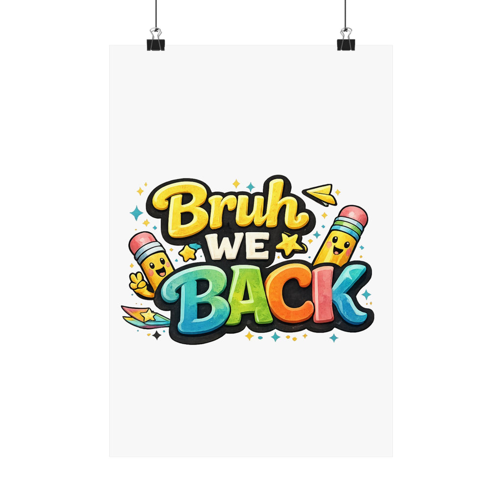 Bruh We Back Matte Poster — Playful Back-to-School Wall Art