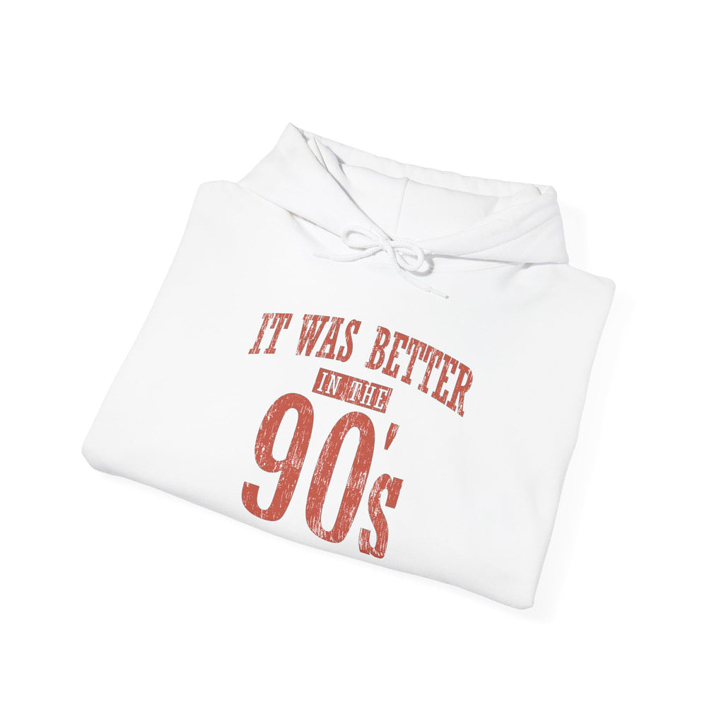 90s Retro Hoodie - "It Was Better in the 90's" Vintage Nostalgia Sweatshirt