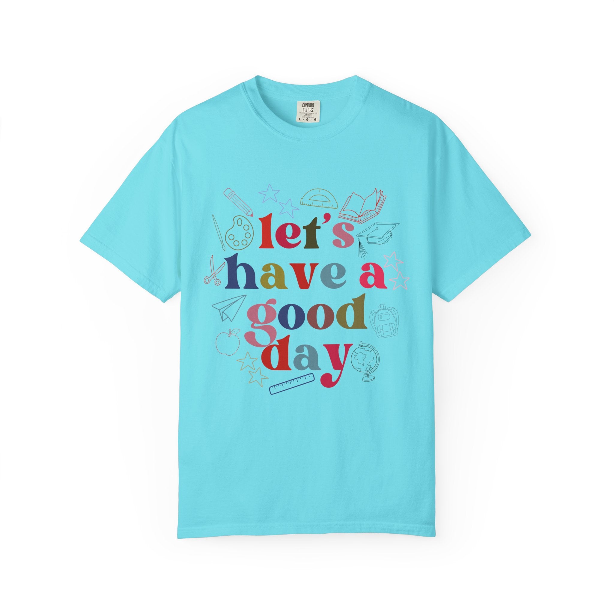 Have a Good Day T-Shirt — Positive Graphic Tee